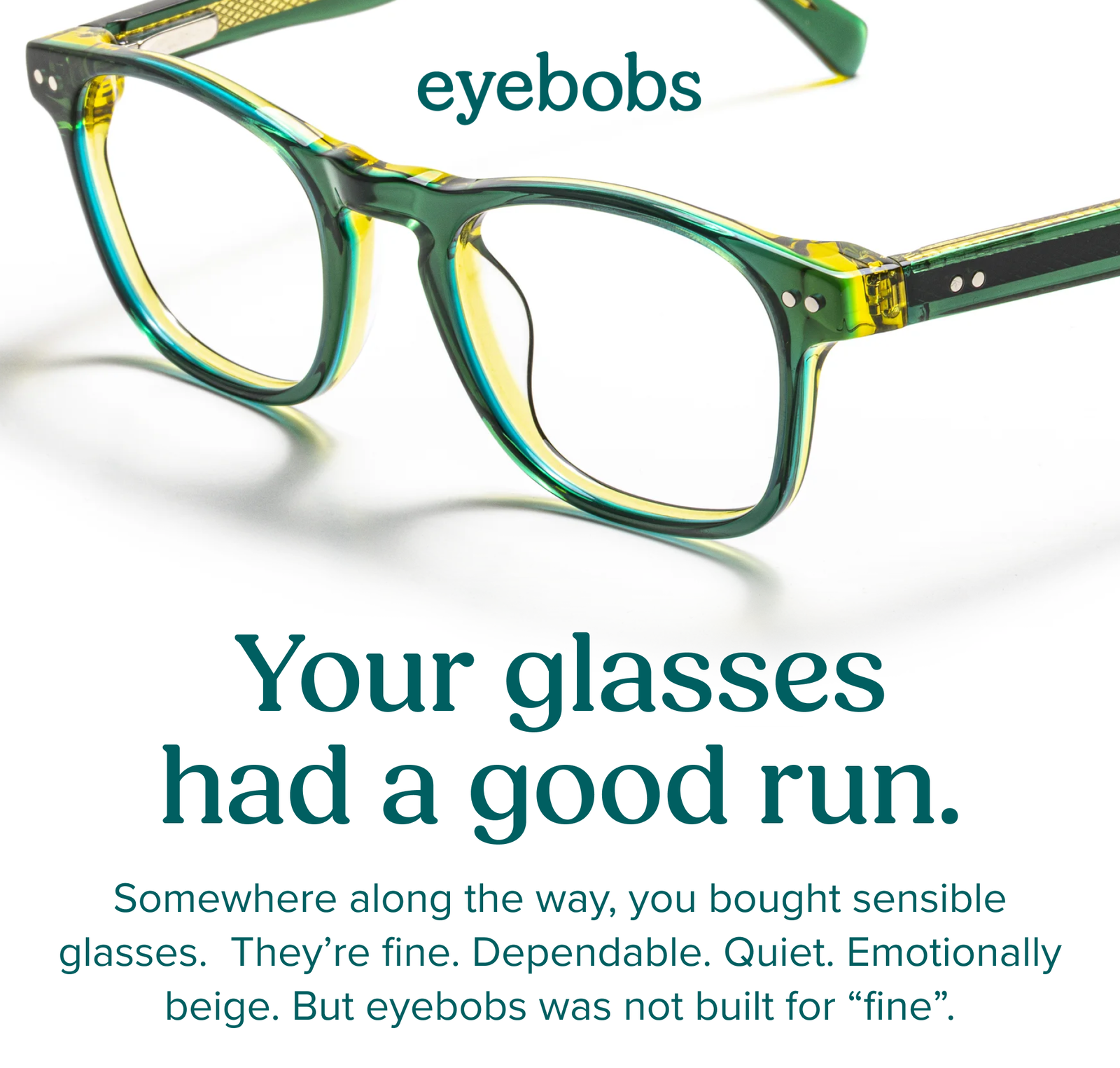Your glasses had a good run.