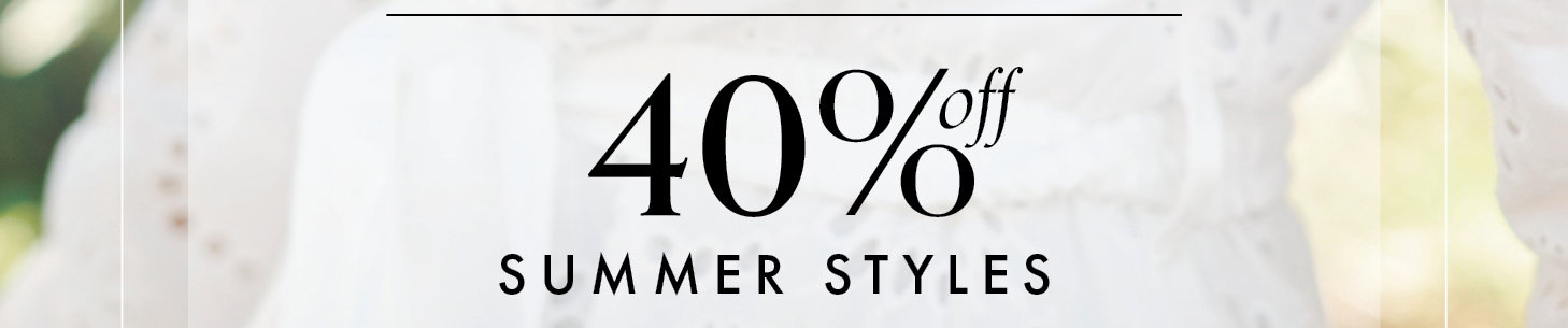 40% Off Summer Styles