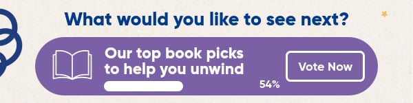 What would you like to see next? Our top book picks to help you unwind. Vote now 