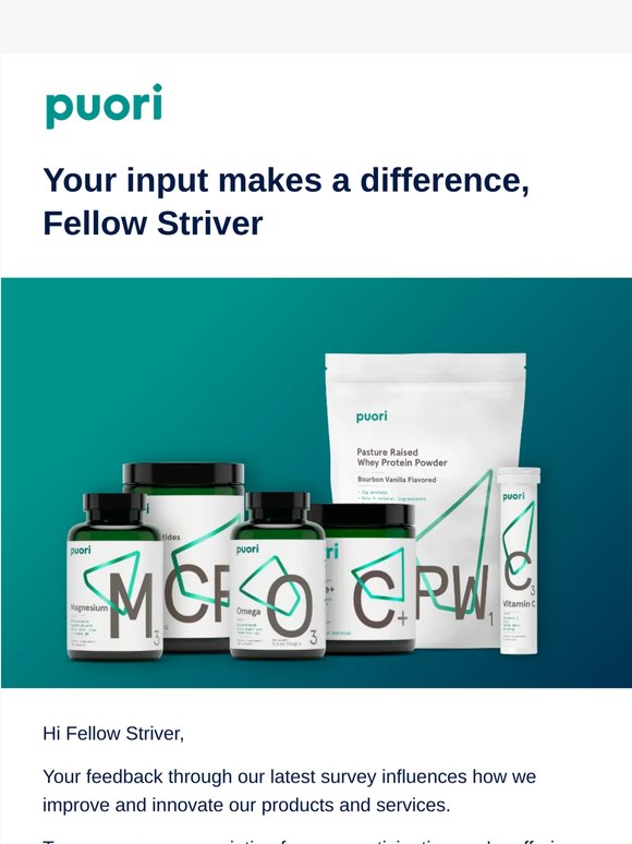 Your feedback influences how we improve and innovate our products and services, FELLOW STRIVER!