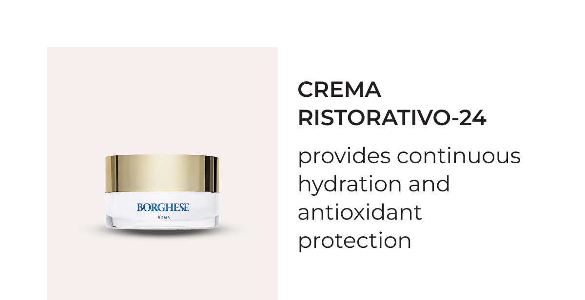 Crema Ristorativo-24 provides continuous hydration and antioxidant protection.