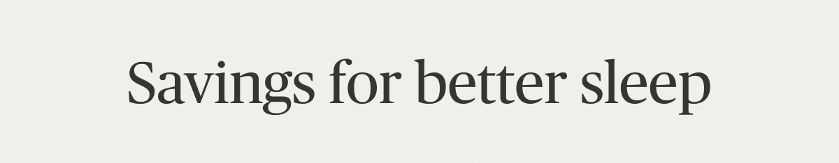 Savings for better sleep