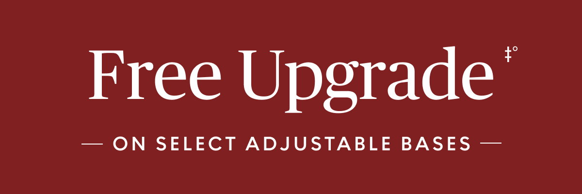 Free upgrade‡° on select Adjustable Bases