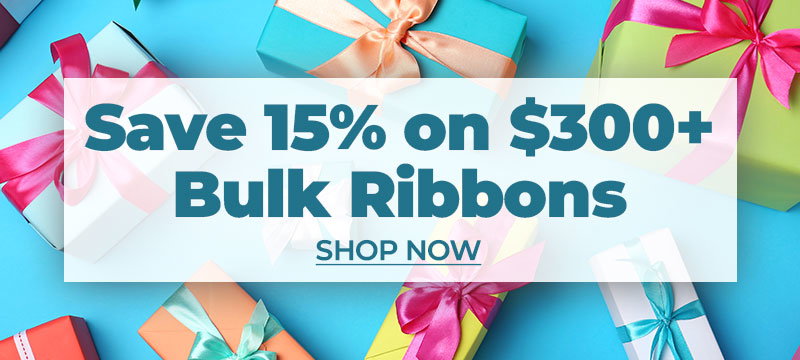 Save 15% on $300+ Bulk Ribbons 