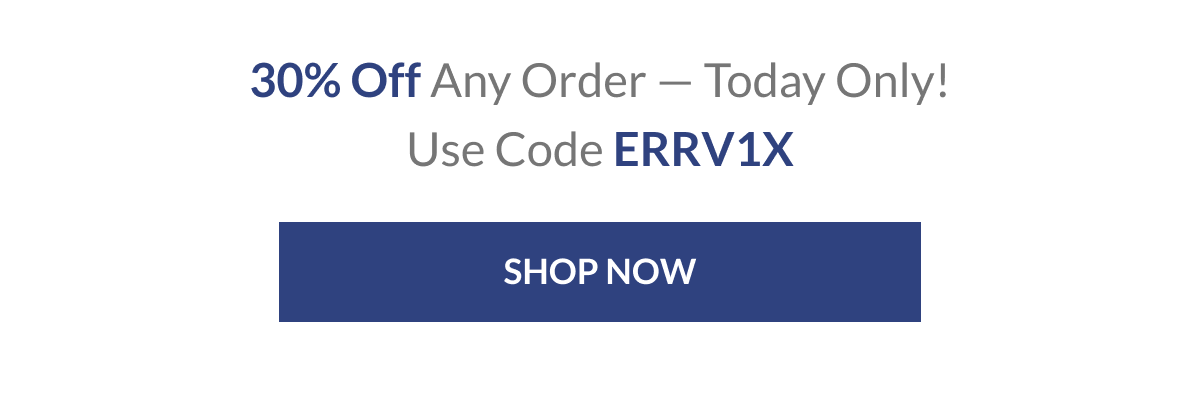 30% Off Any Order — Today Only! Use Code ERRV1X [Click here to Shop now]