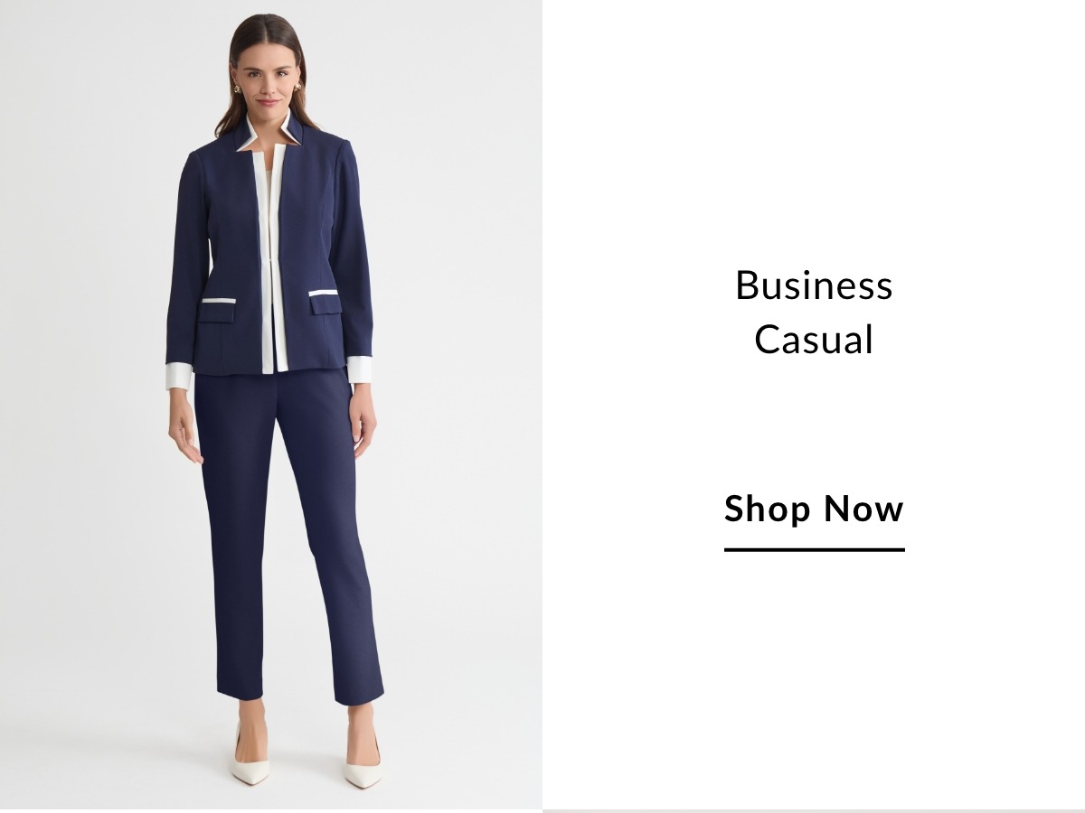 Business Casual - SHOP NOW >>