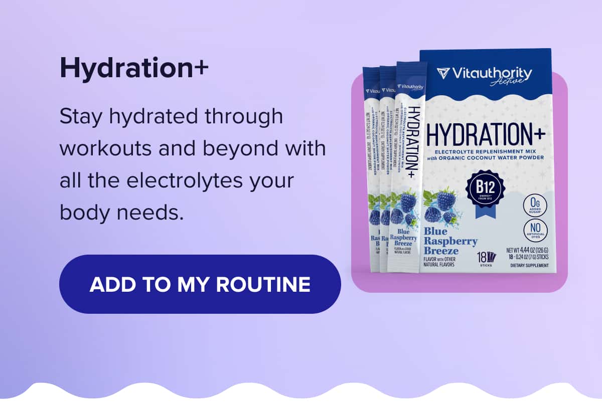 Hydration+  Stay hydrated through workouts and beyond with all the electrolytes your body needs. 