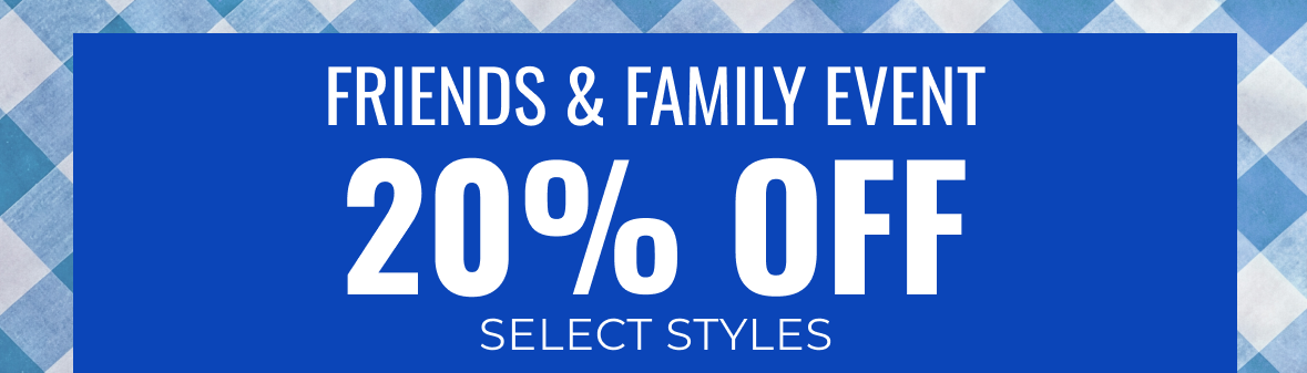 Friends & Family Event 20% Off Select Styles | Shop Now