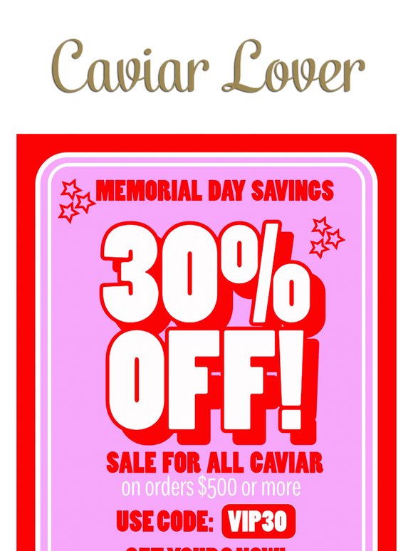 Up to 30% off Caviar!🤩