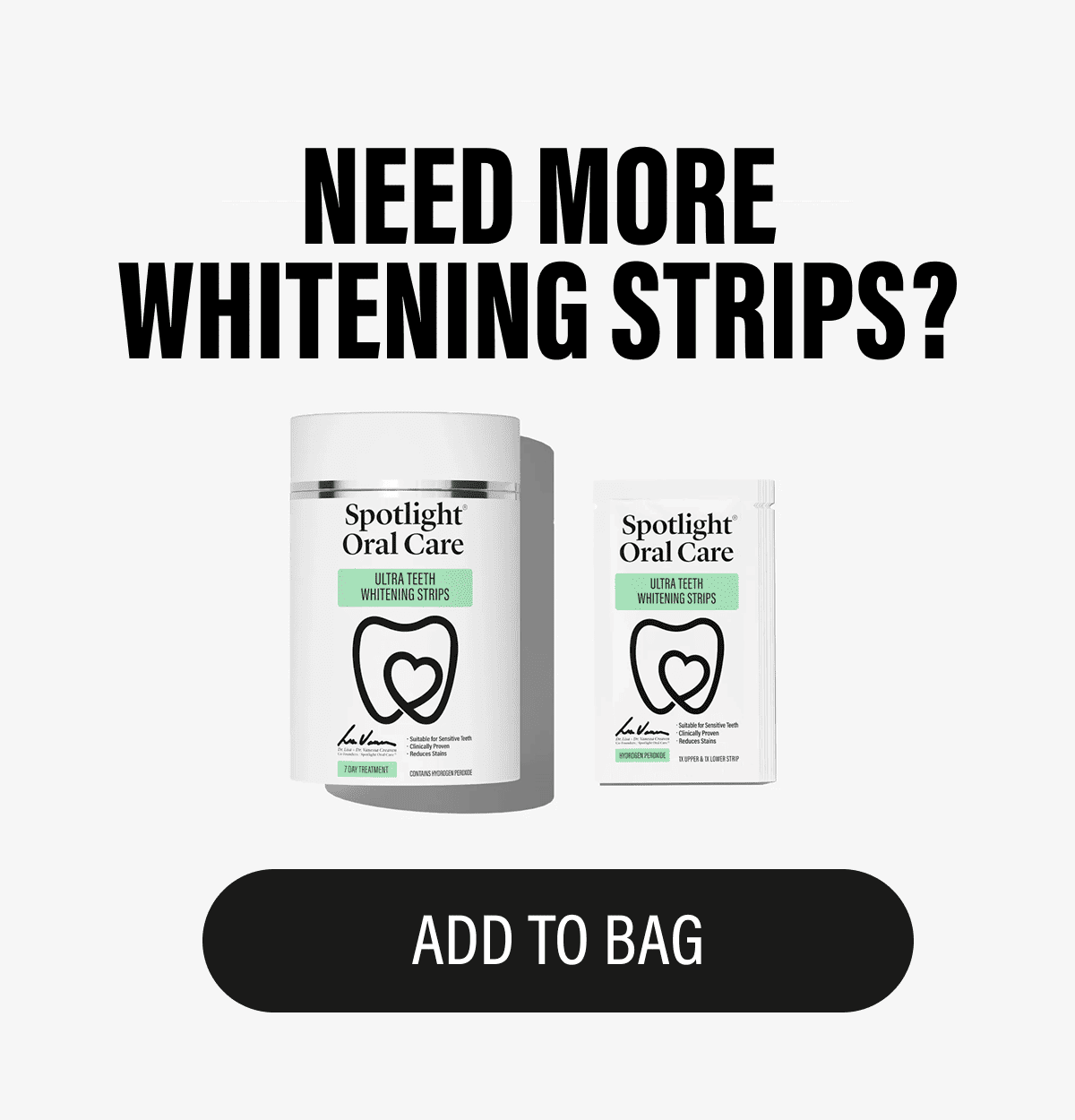 NEED MORE WHITENING STRIPS? | ADD TO BAG