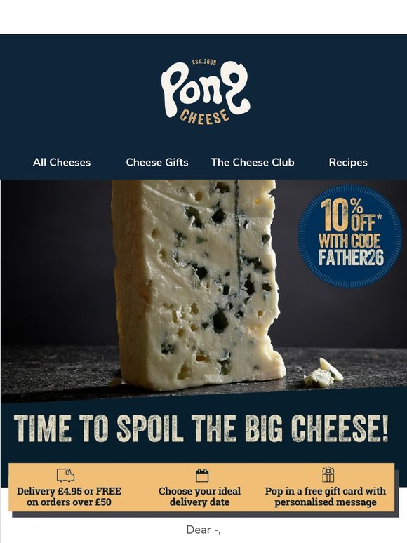 Time To Spoil The Big Cheese - 10% off* Father's Day Gifts