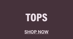 Tops. Shop Now.