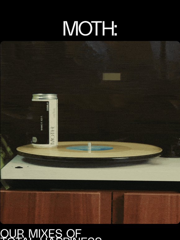 Music, mates, MOTH? 💿