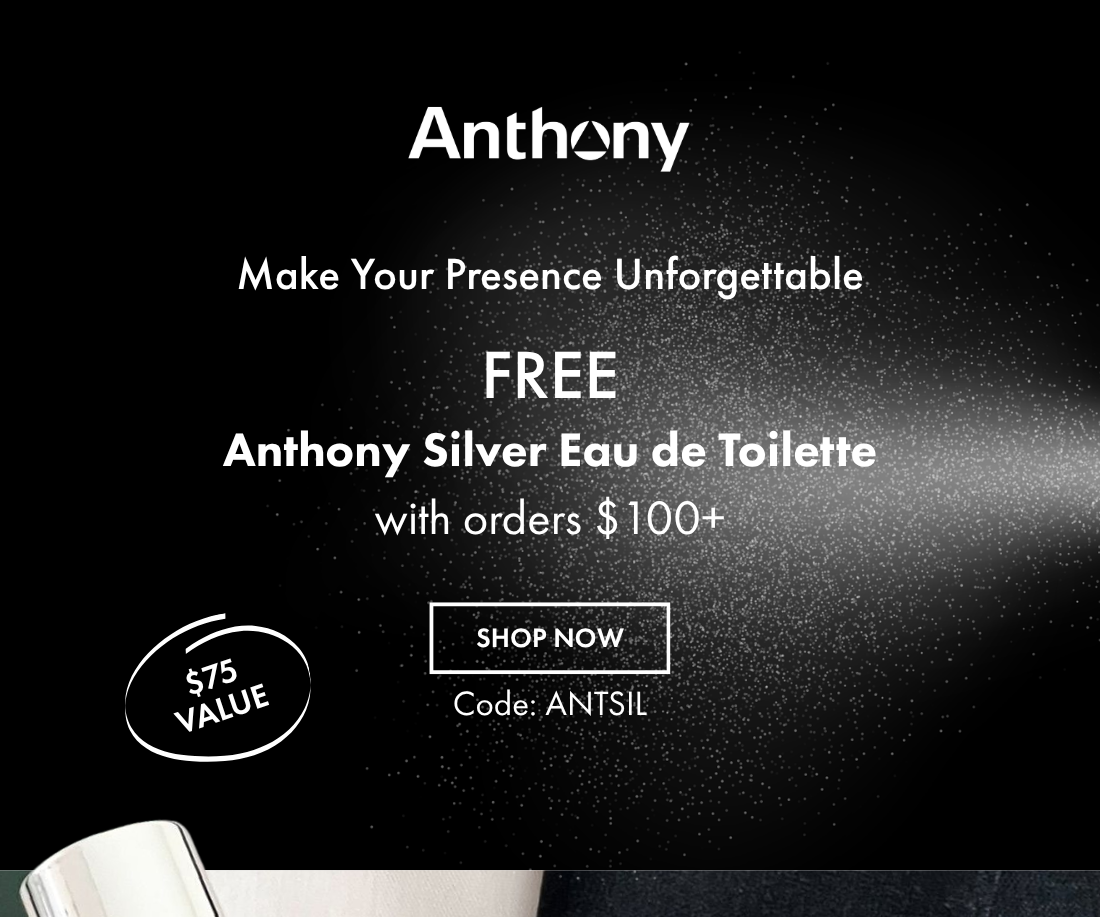 Make Your Presence Unforgettable: FREE Anthony Silver Eau de Toilette with orders $100+ ($75 value) Shop Now Code: ANTSIL 