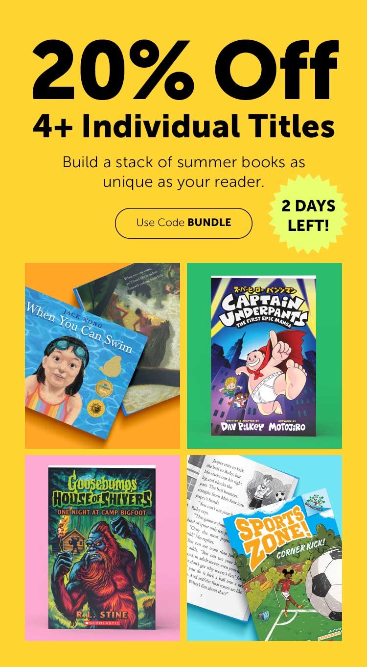 20% OFF 4+ Individual Titles  Build a stack of summer books as unique as your reader | 2 Days Left  Use Code BUNDLE