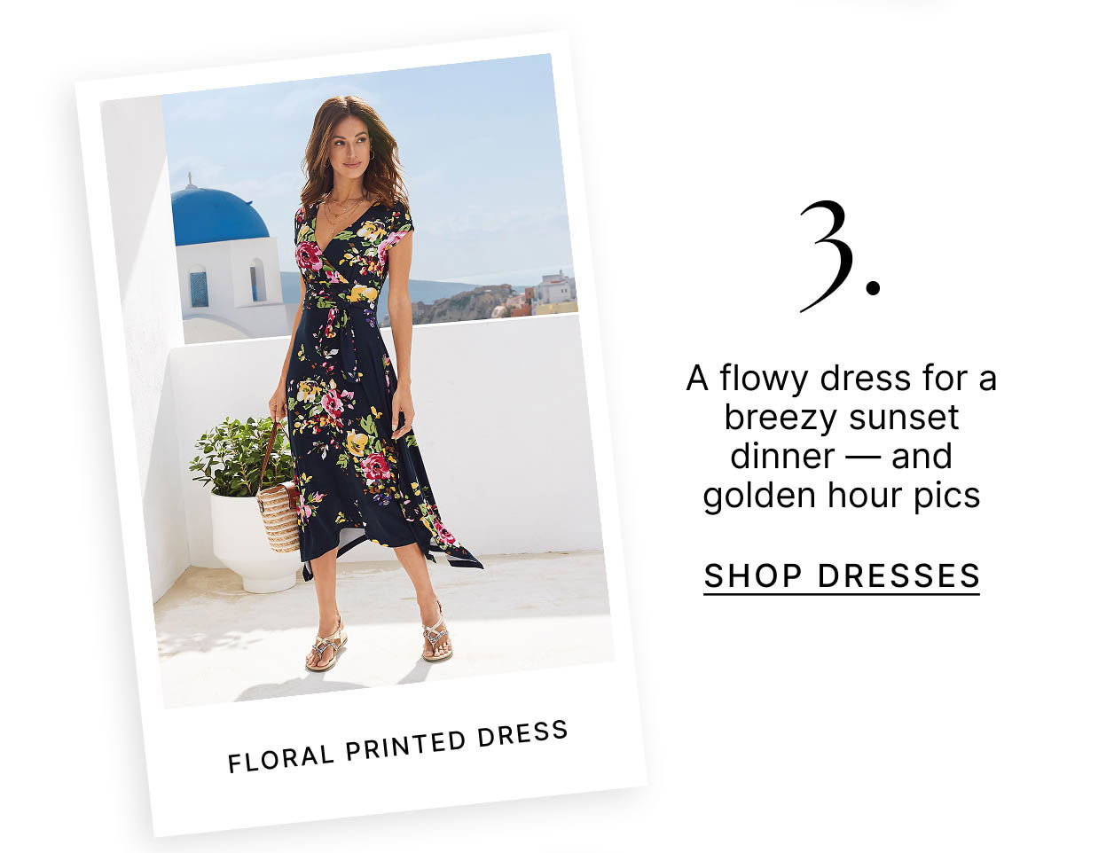 3. A flowy dress for a breezy sunset dinner - and golden hour pics