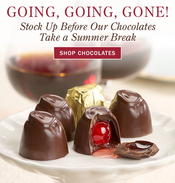 Going, Going, Gone! Stock Up Before Our Chocolates Take a Summer Break. Shop Chocolates. Milk or Dark Chocolate Cherry Cordials