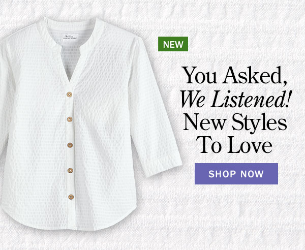 You Asked, We Listened! New Styles to Love. Shop Now. New: Crinkle Cotton 3/4 Sleeve Notch-Neck Top