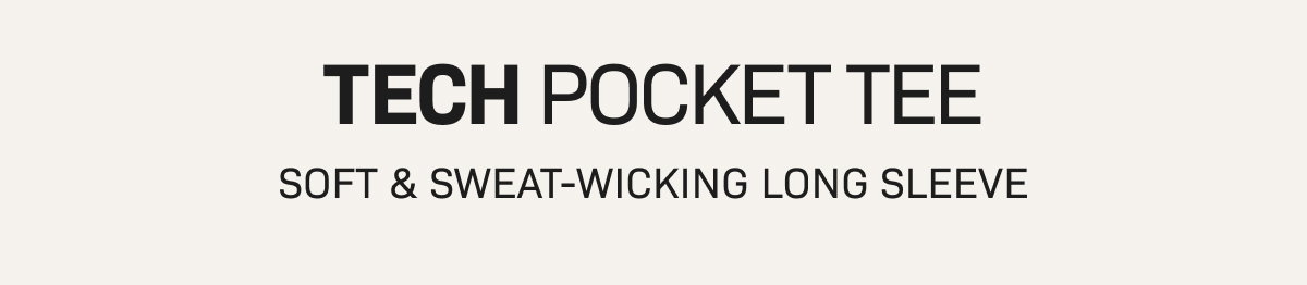 TECH POCKET TEE— SOFT & SWEAT-WICKING  LONG SLEEVE