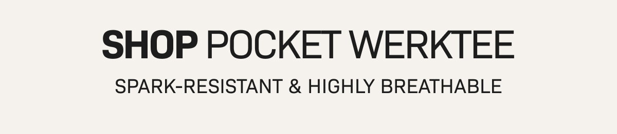 SHOP POCKET WERKTEE— SPARK-RESISTANT & HIGHLY BREATHABLE