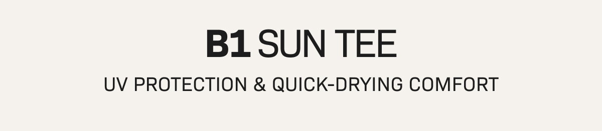 B1 SUN TEE— UV PROTECTION & QUICK-DRYING COMFORT