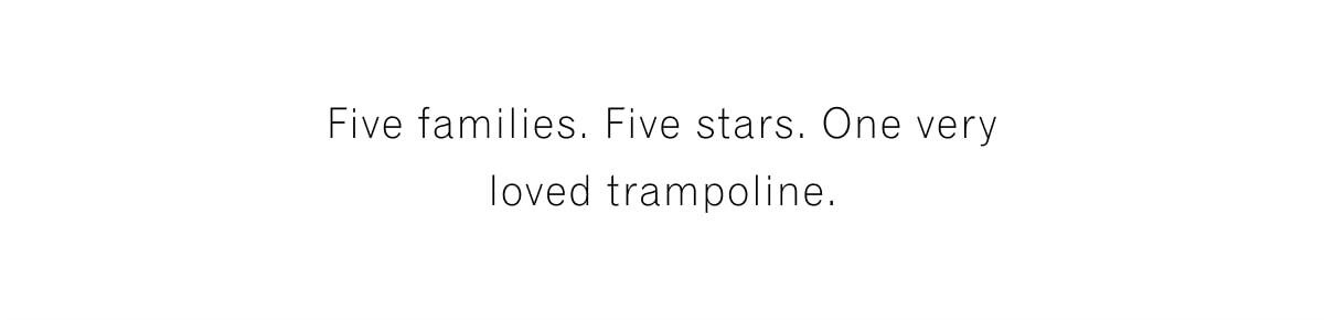 Five Stars. One very loved trampoline.