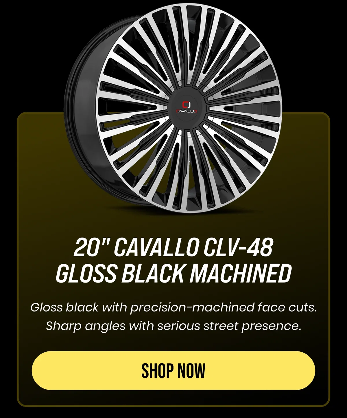20" CAVALLO CLV-48 GLOSS BLACK MACHINED Gloss black with precision-machined face cuts. Sharp angles with serious street presence. [SHOP NOW]