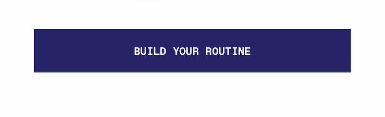 Build your routine
