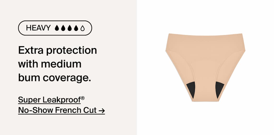 Heavy extra protection with medium bum coverage. Super Leakproof No-Show French Cut. 