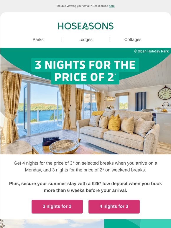 Get 3 nights for 2 & 4 nights for 3 + Up to 30%* off!