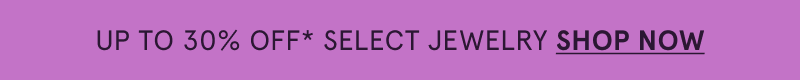 Up to 30% off select jewelry! Click here to shop now