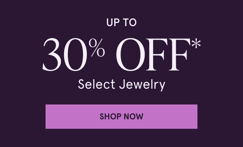 Up to 30% off select jewelry! Click here to shop now