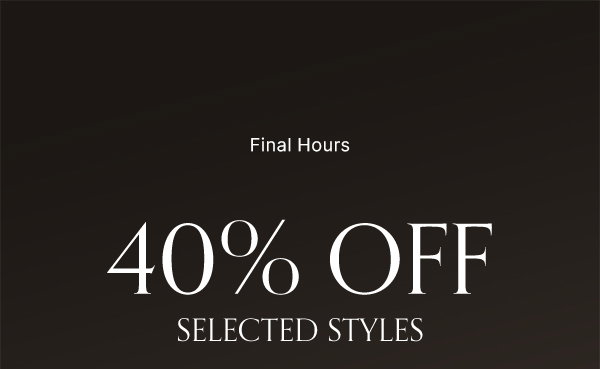 40% Off Selected Styles