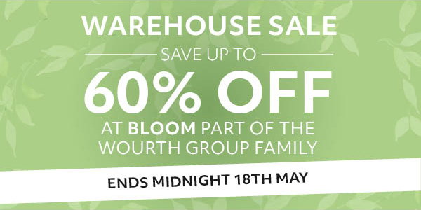 Warehouse Sale | Save up to 60% at Bloom part of the Wourth group family. Ends Midnight 18th May
