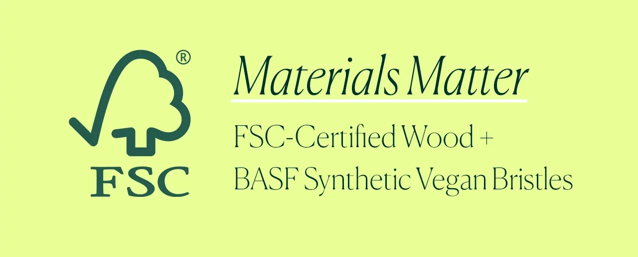 Materials Matter FSC-Certified Wood + FSC BASF Synthetic Vegan Bristles