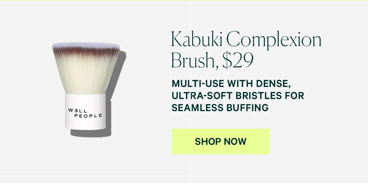 Kabuki Complexion Brush, $29 MULTI-USE WITH DENSE, ULTRA-SOFT BRISTLES FOR SEAMLESS BUFFING