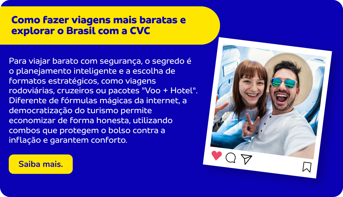 Como fazer viagens mais baratas e explorar o Brasil com a CVC