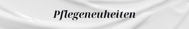Pflegeneuheiten