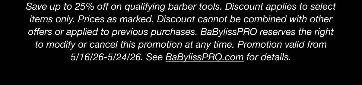 Pro Power Sale I Save up to 25% off select barber tools for unwatched savings. I Shop the Sale