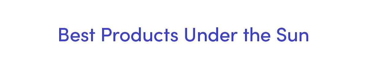 Best Products Under the Sun