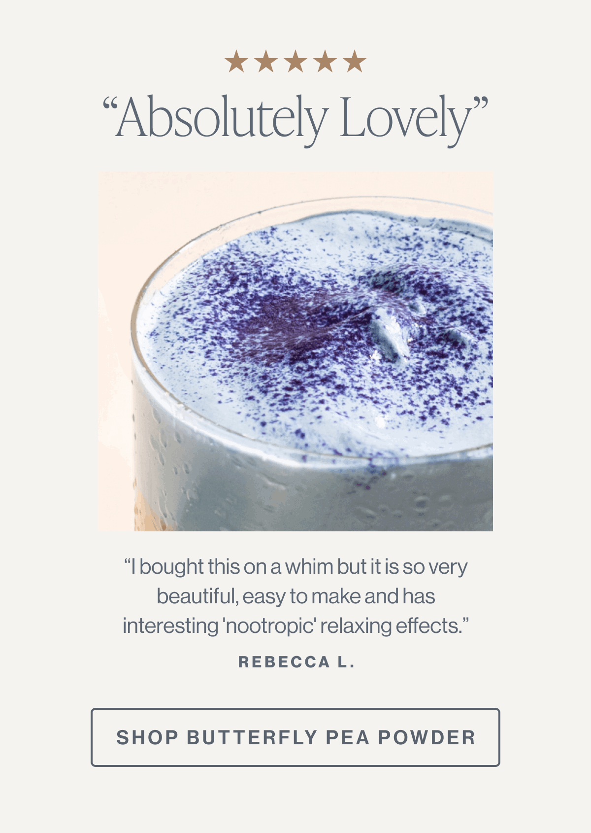 “Absolutely Lovely” | Shop Butterfly Pea Powder