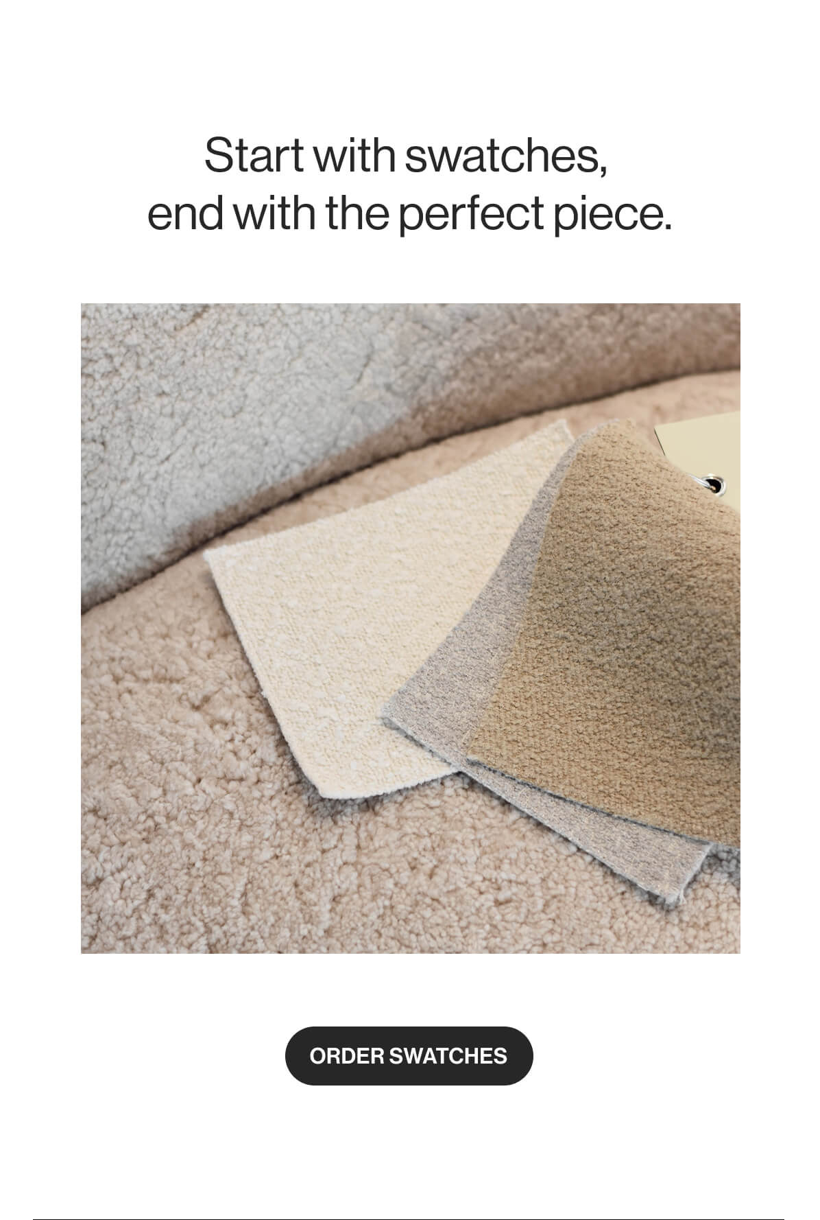 Start with swatches,  end with the perfect piece. - Order Swatches