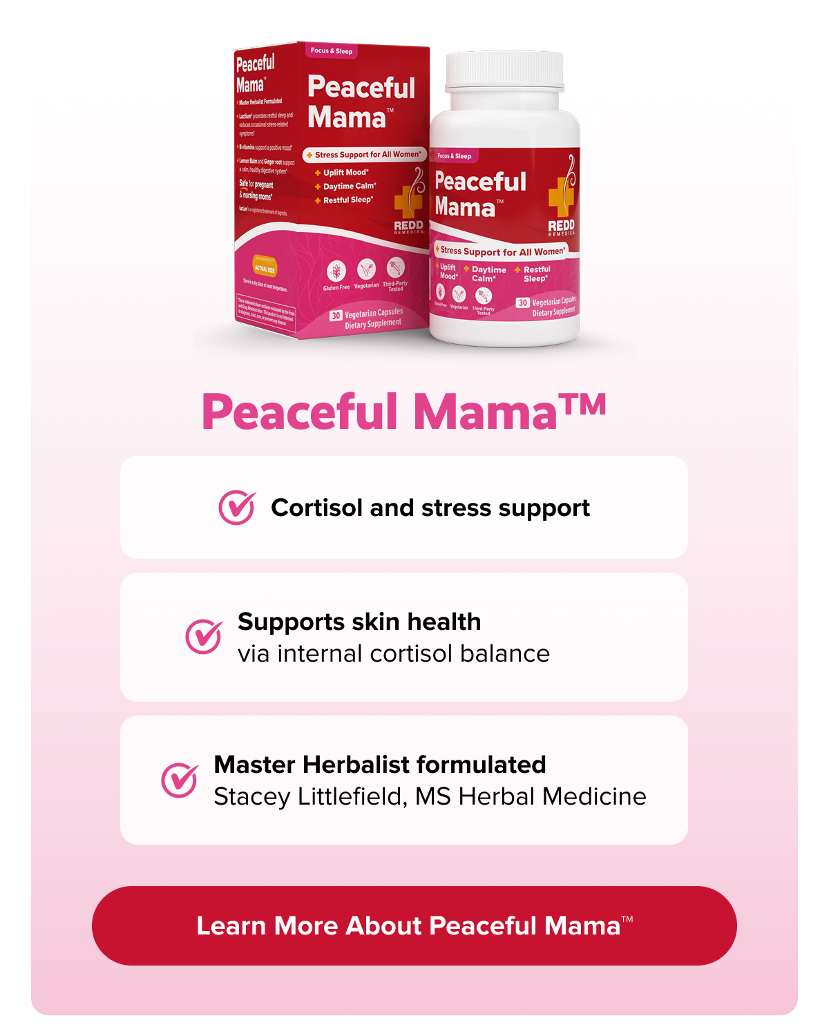 Peaceful Mama™ | Cortisol and stress support | Supports skin health via internal cortisol balance | Master Herbalist formulated Stacey Littlefield, MS Herbal Medicine | Learn More About Peaceful Mama™