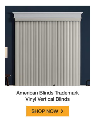 American Blinds Trademark Vinyl Vertical Blinds | SHOP NOW >