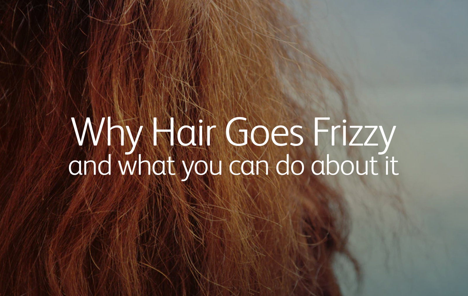 Why Hair Goes Frizzy