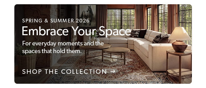 Spring and summer 2026. Embrace your space. For everyday moments and the spaces that hold them. Click to Shop the Collection 
