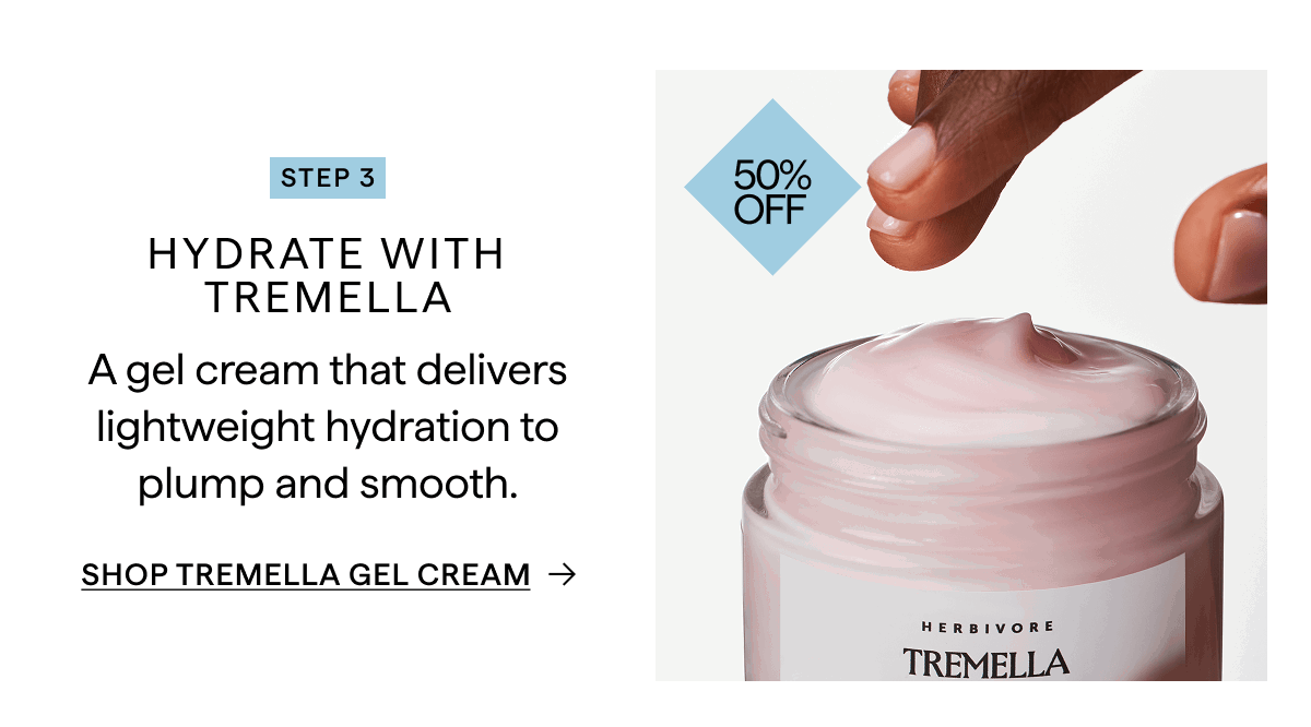 HYDRATE WITH TREMELLA NOW 50% OFF