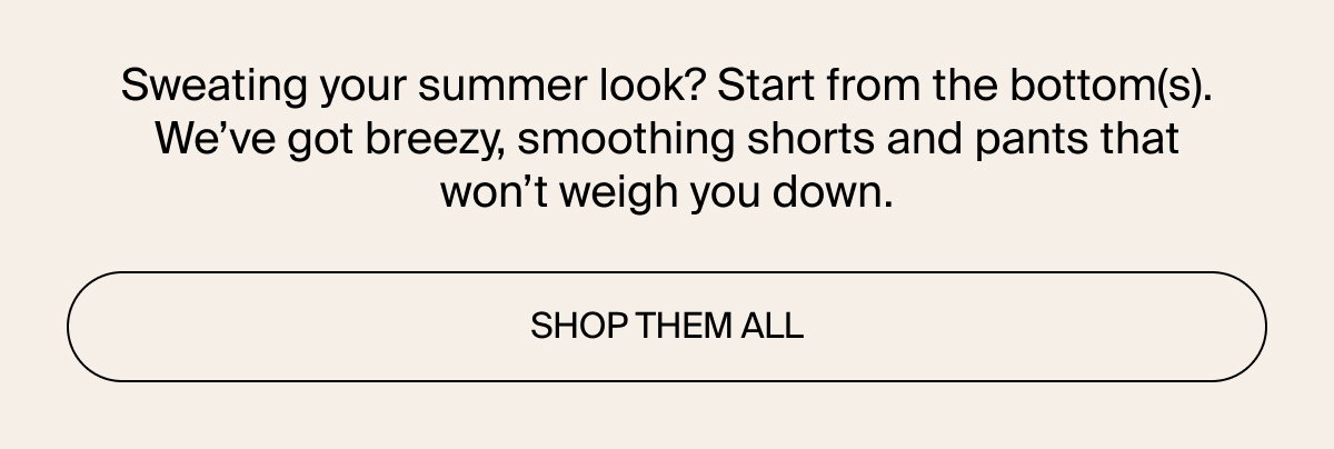 Shop all the summer bottoms