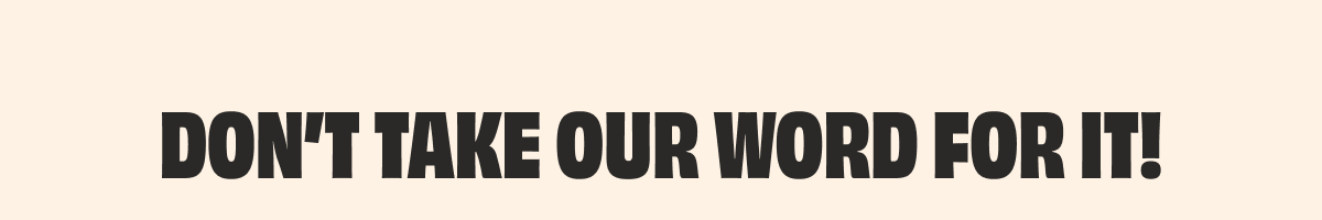 Don't take our word for it