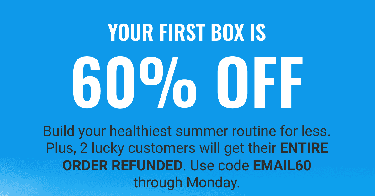 Your First Box is 60% Off - Code: EMAIL60